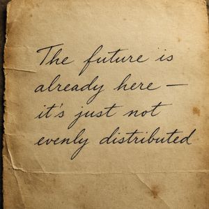 GPT Image 2 output for the prompt: A handwritten letter on aged paper with the words "The future is already here — it's just not evenly distributed" in cursive ink